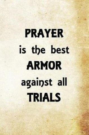 Cover of Prayer is the best armor against all trials