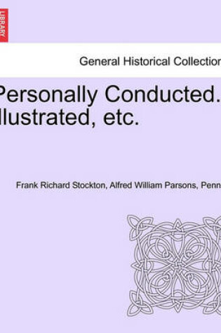 Cover of Personally Conducted. Illustrated, Etc.