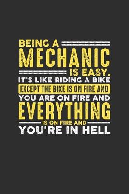 Book cover for Being a Mechanic is Easy. It's like riding a bike Except the bike is on fire and you are on fire and everything is on fire and you're in hell