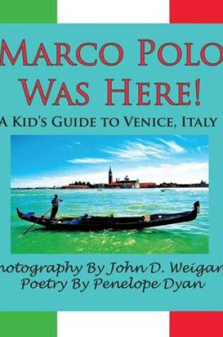 Cover of Marco Polo Was Here! A Kid's Guide To Venice, Italy