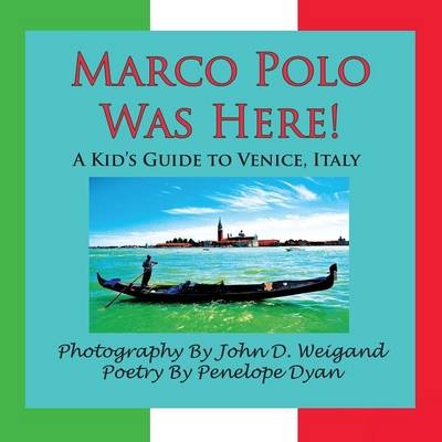 Book cover for Marco Polo Was Here! A Kid's Guide To Venice, Italy