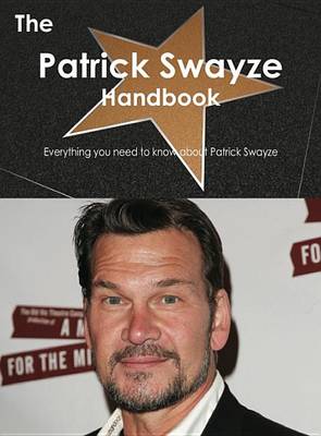 Book cover for The Patrick Swayze Handbook - Everything You Need to Know about Patrick Swayze