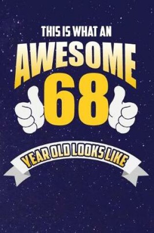 Cover of This Is What An Awesome 68 Year Old Looks Like