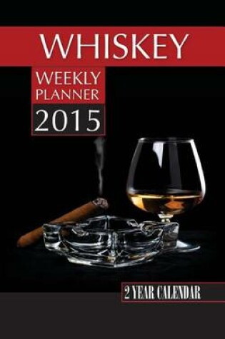 Cover of Whiskey Weekly Planner 2015