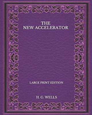 Book cover for The New Accelerator - Large Print Edition