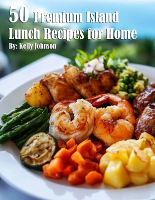 Book cover for 50 Premium Island Lunch Recipes for Home