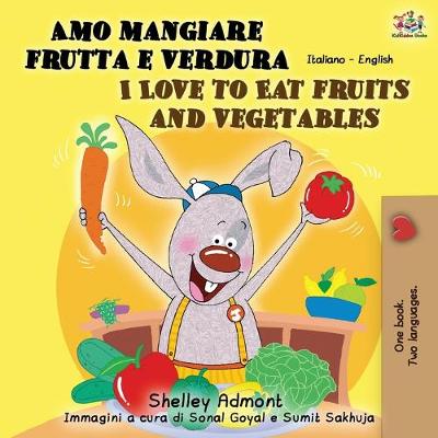Book cover for Amo mangiare frutta e verdura I Love to Eat Fruits and Vegetables