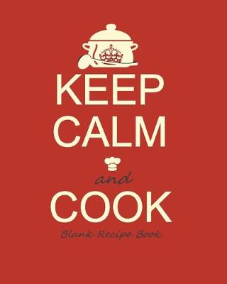 Book cover for Blank Recipe Book: Recipe Journal ( Gifts for Foodies / Cooks / Chefs / Cooking ) [ Softback * Large Notebook * 100 Spacious Record Pages * Keep Calm ]