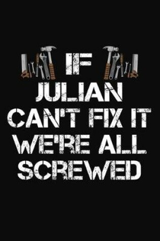 Cover of If Julian Can't Fix It We're All Screwed