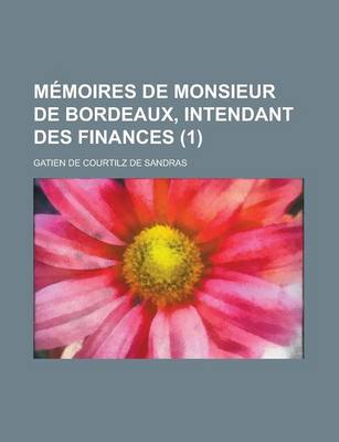 Book cover for Memoires de Monsieur de Bordeaux, Intendant Des Finances (1 )