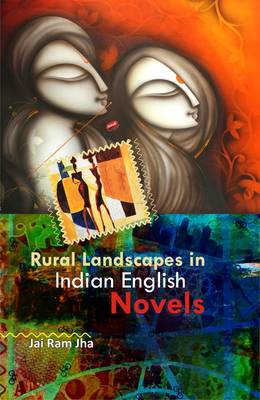 Book cover for The Rural Landscapes in Indian English Novels