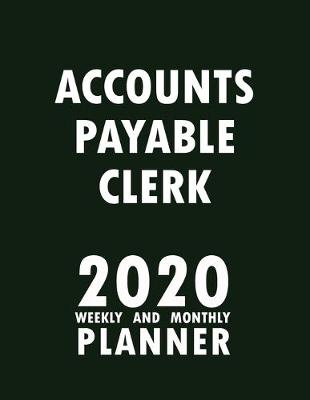 Book cover for Accounts Payable Clerk 2020 Weekly and Monthly Planner