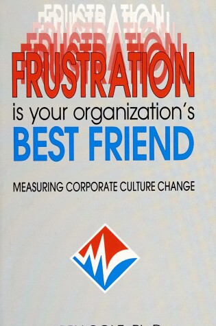 Cover of Frustration is Your Organization's Best Friend