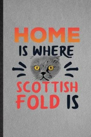 Cover of Home Is Where Scottish Fold Is