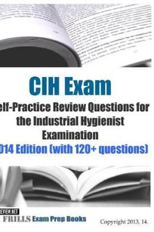 Cover of CIH Exam Self-Practice Review Questions for the Industrial Hygienist Examination