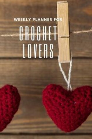 Cover of Weekly Planner for Crochet Lovers