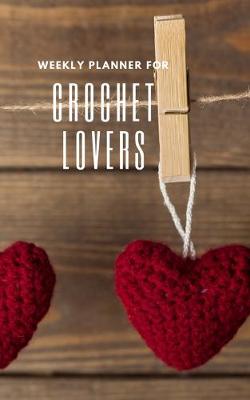 Book cover for Weekly Planner for Crochet Lovers