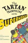 Book cover for The Tartan Trampoline and the Superheroes