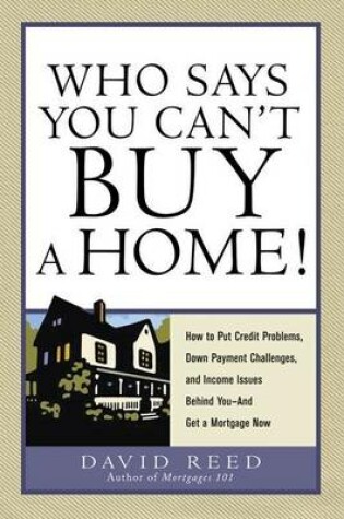 Cover of Who Says You Can't Buy a Home!