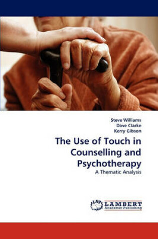 Cover of The Use of Touch in Counselling and Psychotherapy