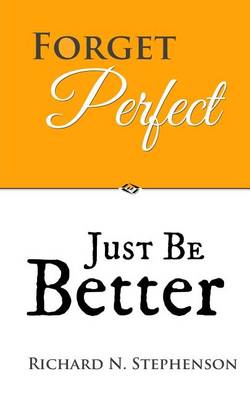 Book cover for Forget Perfect, Just Be Better