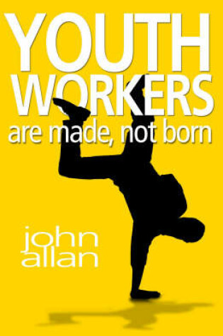 Cover of Youth Workers are Made, Not Born