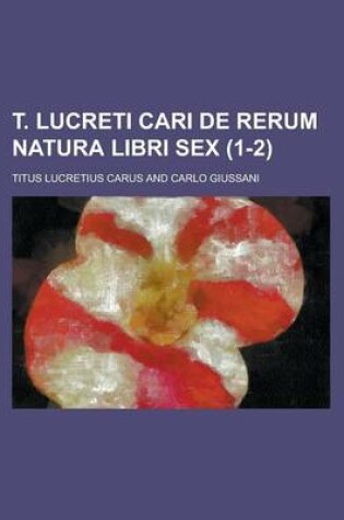 Cover of T. Lucreti Cari de Rerum Natura Libri Sex (1-2)