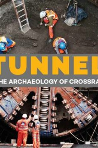 Cover of Tunnel: The Archaeology of Crossrail