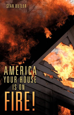 Book cover for America Your House Is on Fire!