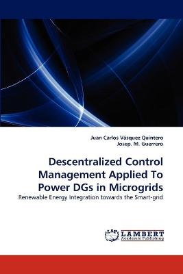 Book cover for Descentralized Control Management Applied To Power DGs in Microgrids