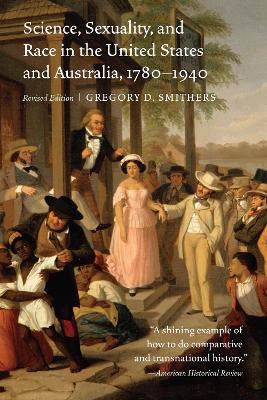 Cover of Science, Sexuality, and Race in the United States and Australia, 1780-1940