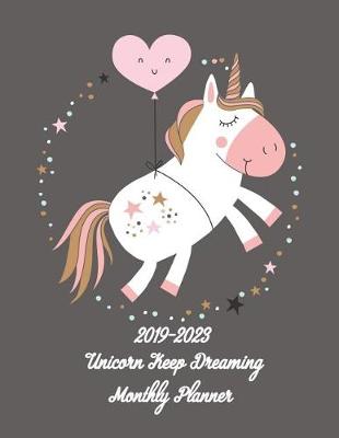 Book cover for 2019-2023 Unicorn Keep Dreaming Monthly Planner