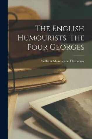 Cover of The English Humourists, The Four Georges