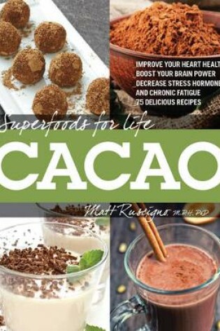 Cover of Superfoods for Life, Cacao