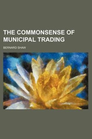 Cover of The Commonsense of Municipal Trading