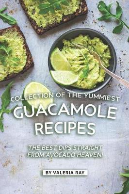 Book cover for Collection of The Yummiest Guacamole Recipes