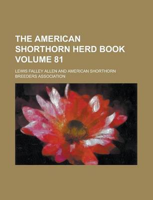 Book cover for The American Shorthorn Herd Book Volume 81