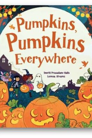 Cover of Pumpkins, Pumpkins, Everywhere!