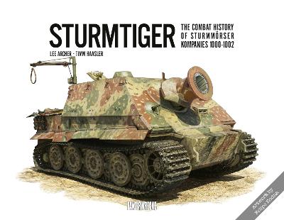 Book cover for Sturmtiger: The Combat History of Sturmmoerser Kompanies 1000-1002