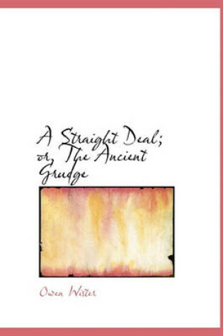 Cover of A Straight Deal; Or, the Ancient Grudge