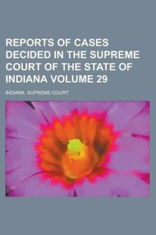 Cover of Reports of Cases Decided in the Supreme Court of the State of Indiana Volume 29