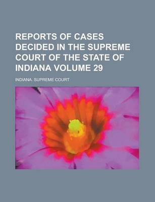 Book cover for Reports of Cases Decided in the Supreme Court of the State of Indiana Volume 29