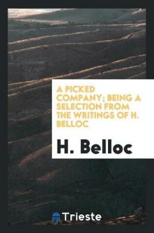 Cover of A Picked Company; Being a Selection from the Writings of H. Belloc