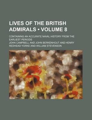 Book cover for Lives of the British Admirals (Volume 8); Containing an Accurate Naval History from the Earliest Periods