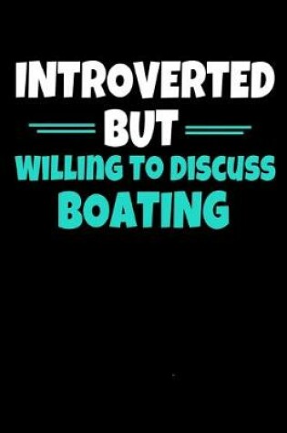 Cover of Introverted But Willing To Discuss Boating