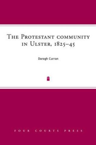 Cover of The Protestant Community in Ulster, 1825-45