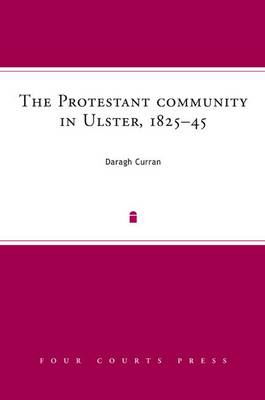 Cover of The Protestant Community in Ulster, 1825-45