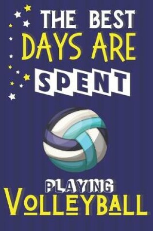 Cover of The Best Days Are Spent Playing Volleyball