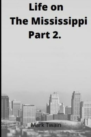 Cover of Life on the Mississippi, Part 2. by Mark Twain