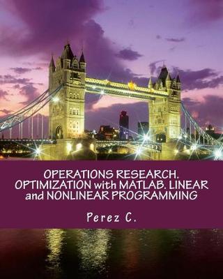 Book cover for Operations Research. Optimization with Matlab. Linear and Nonlinear Programming